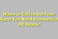 When to Call in the Pros: Signs You Need Commercial AC Repair